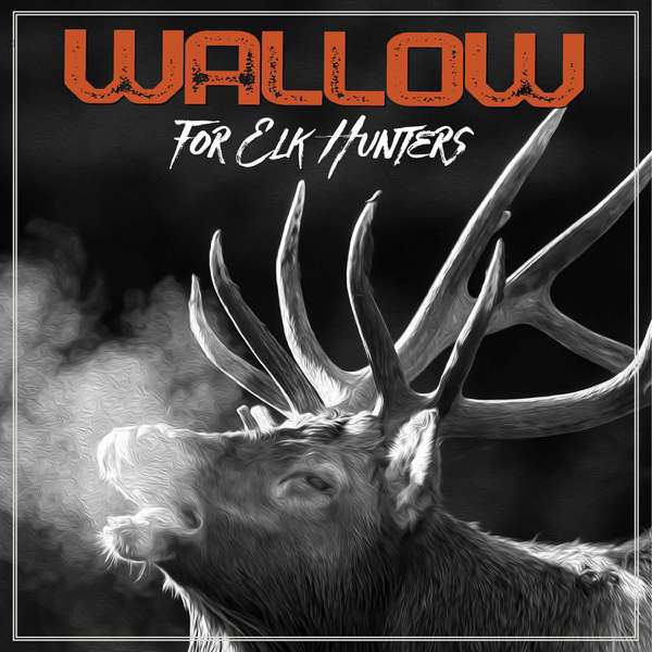 WALLOW: An Elk Hunting Show