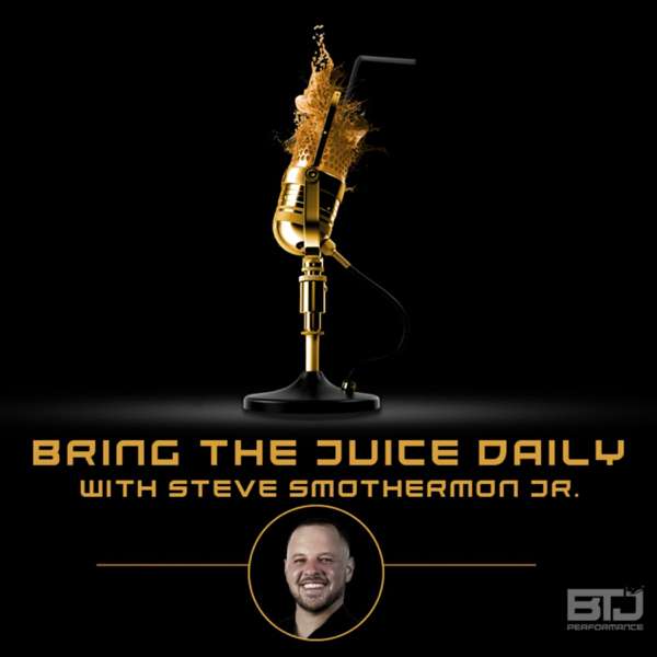 Bring The Juice Daily With Steve Smothermon Jr.