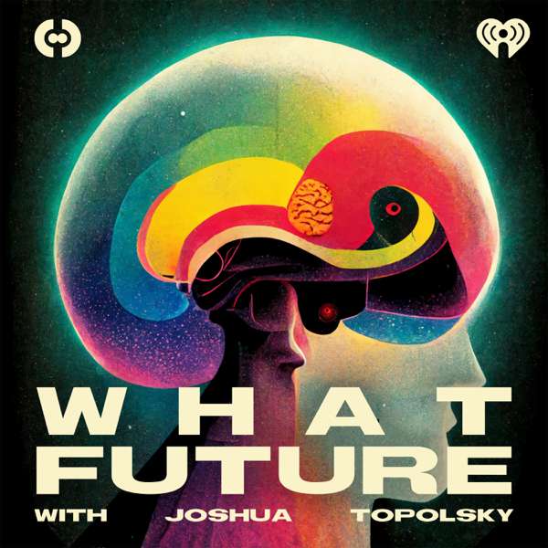 What Future with Joshua Topolsky