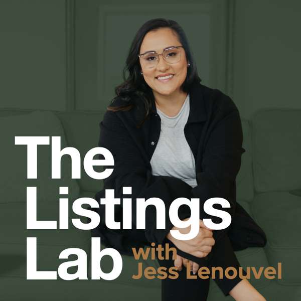 The Listings Lab Podcast With Jess Lenouvel
