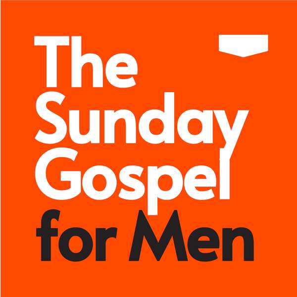 The Sunday Gospel For Men