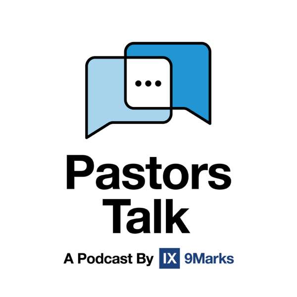 Pastors Talk – A podcast by 9Marks