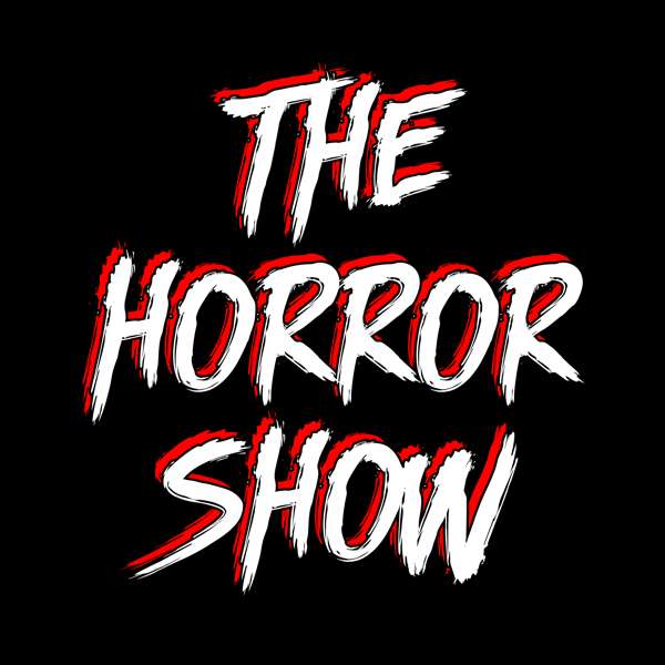 The Horror Show: A Horror Movie Podcast