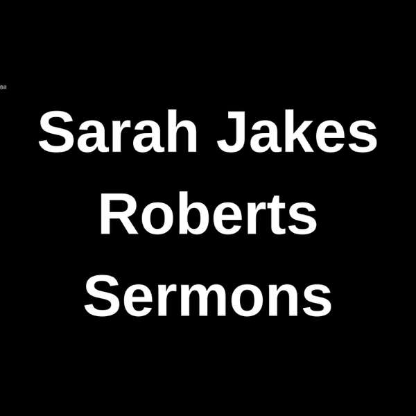 Sarah Jakes Roberts Sermons – Sarah Jakes Roberts Sermons