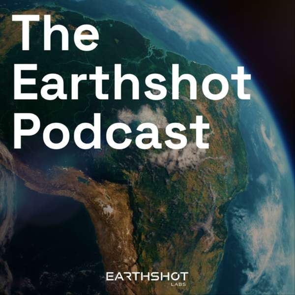 The Earthshot Podcast