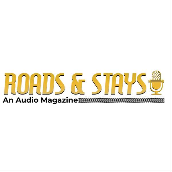 Roads & Stays Audio Magazine