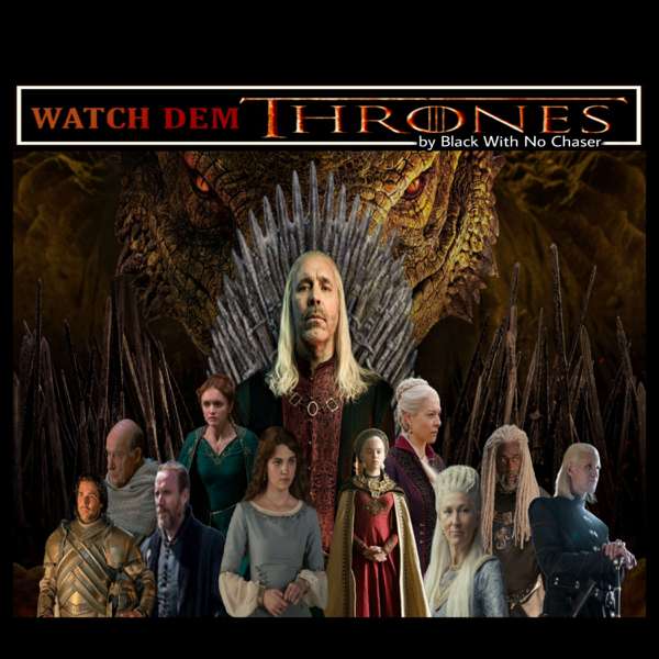 WATCH DEM THRONES by Black With No Chaser