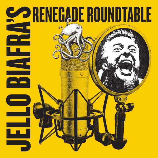 Jello Biafra’s Renegade Roundtable