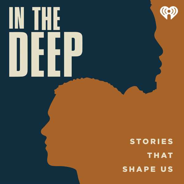 In The Deep: Stories That Shape Us