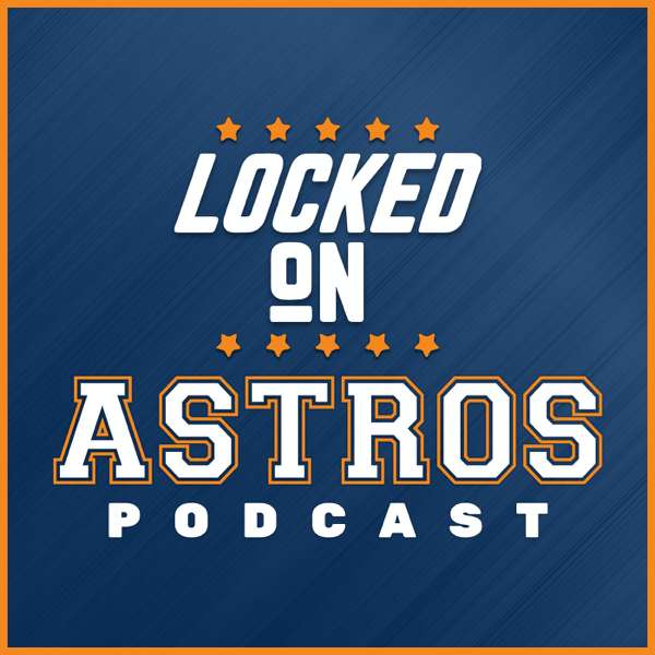 Locked On Astros – Daily Podcast On The Houston Astros