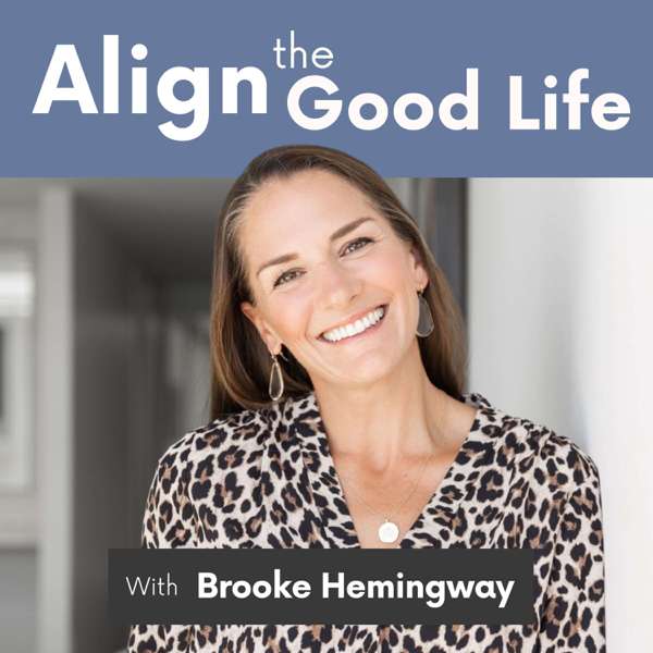 Align the Good Life with Brooke Hemingway