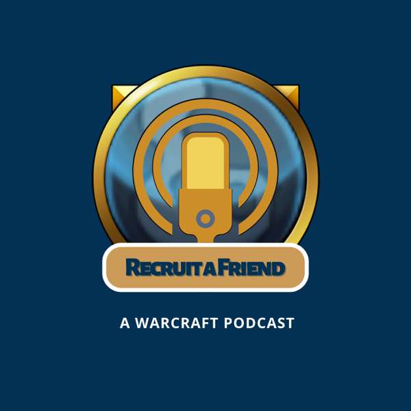 Recruit a Friend: A World of Warcraft Podcast