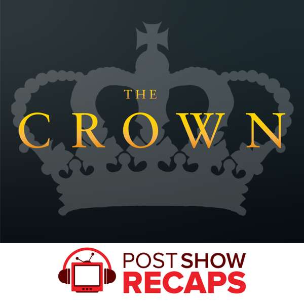The Crown: A Post Show Recap