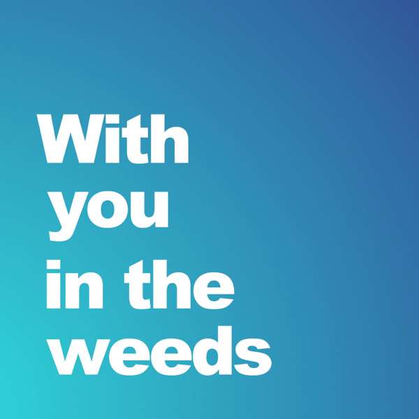 With You in the Weeds