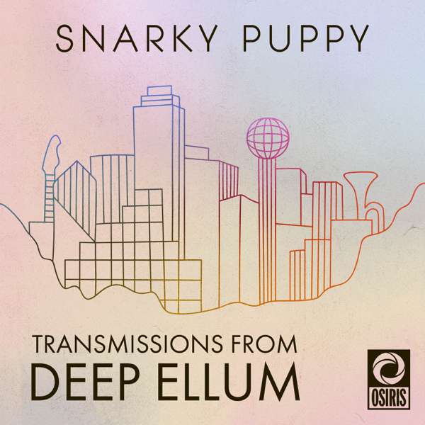 Snarky Puppy: Transmissions From Deep Ellum