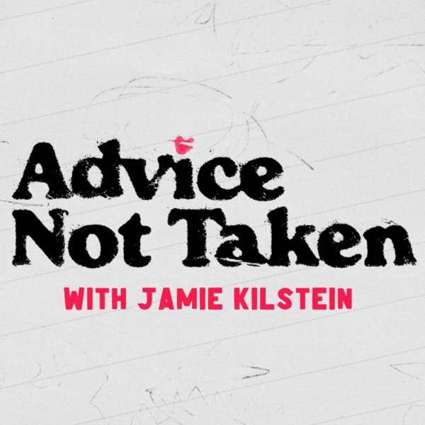 Advice Not Taken With Jamie Kilstein
