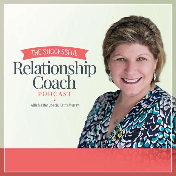 The Successful Relationship Coach Podcast – Kathy Murray