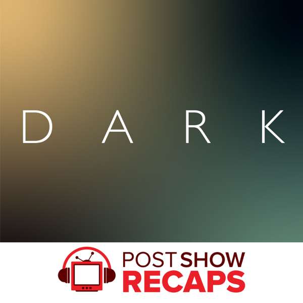 Dark: A Post Show Recap Rewatch