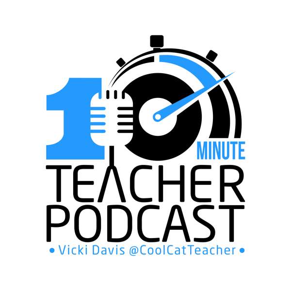 10 Minute Teacher Podcast with Cool Cat Teacher 