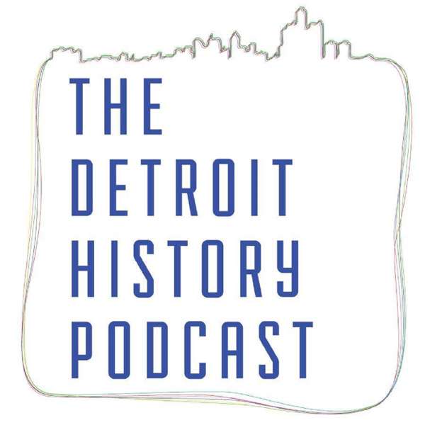 The Detroit History Podcast