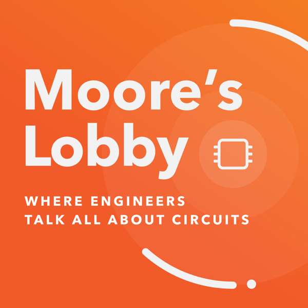 Moore’s Lobby: Where engineers talk all about circuits