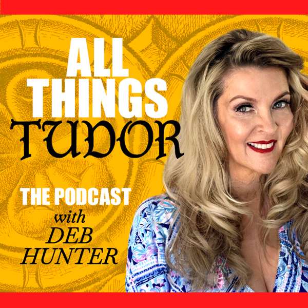 All Things Tudor – The Podcast