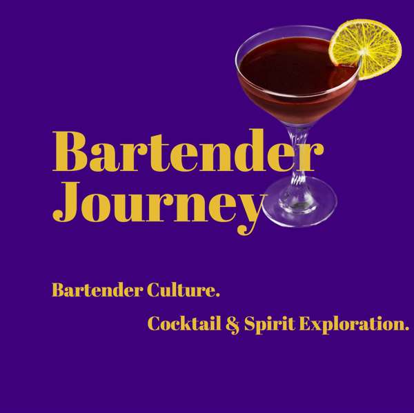Bartender Journey – Cocktails. Spirits. Bartending Culture. Libations for your Ears.