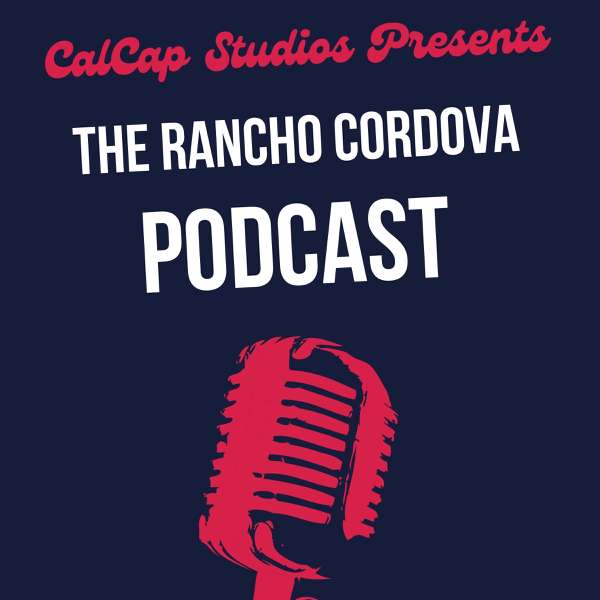 The Rancho Cordova Podcast