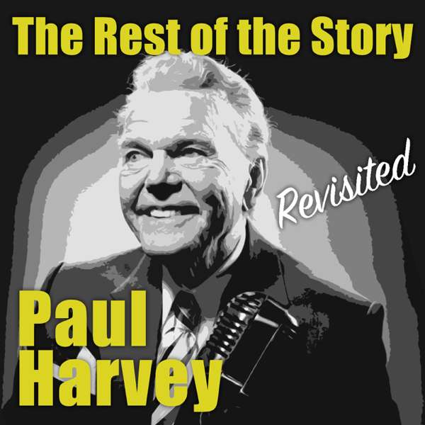 The Rest of the Story: Revisited | Paul Harvey – LaunchPod Media