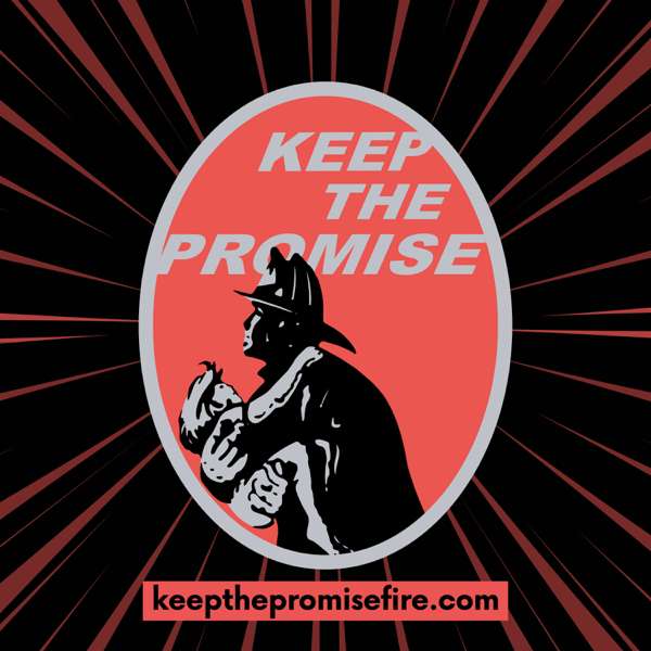Keep the Promise Podcast – Building Resilient and Well-rounded Firefighters