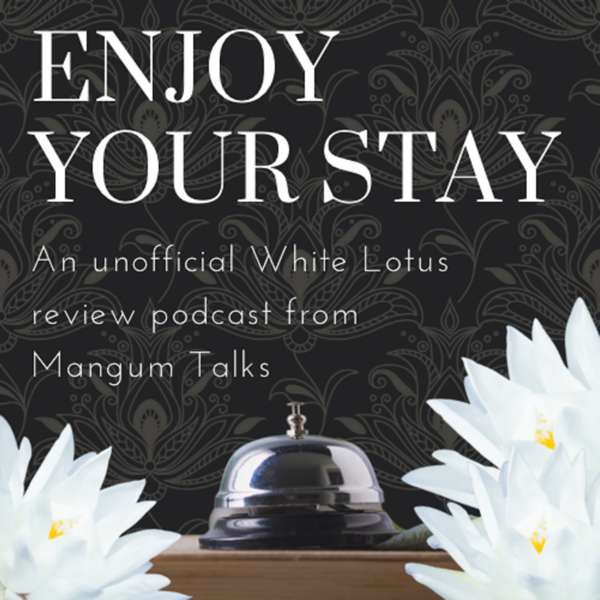 Enjoy Your Stay: An Unofficial White Lotus Review Podcast