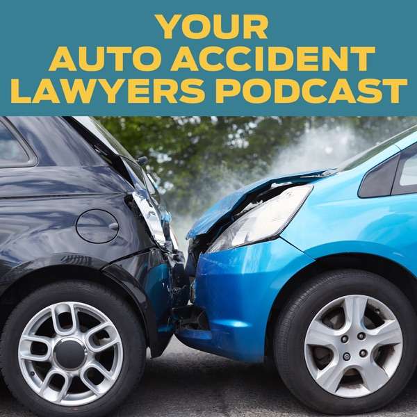 Your Auto Accident Lawyers Podcast