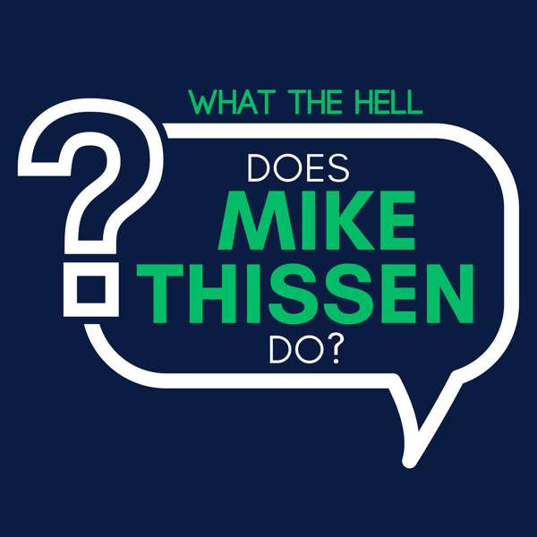 What The Hell Does Mike Thissen Do?
