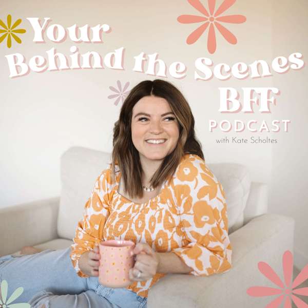 Your Behind the Scenes BFF Podcast