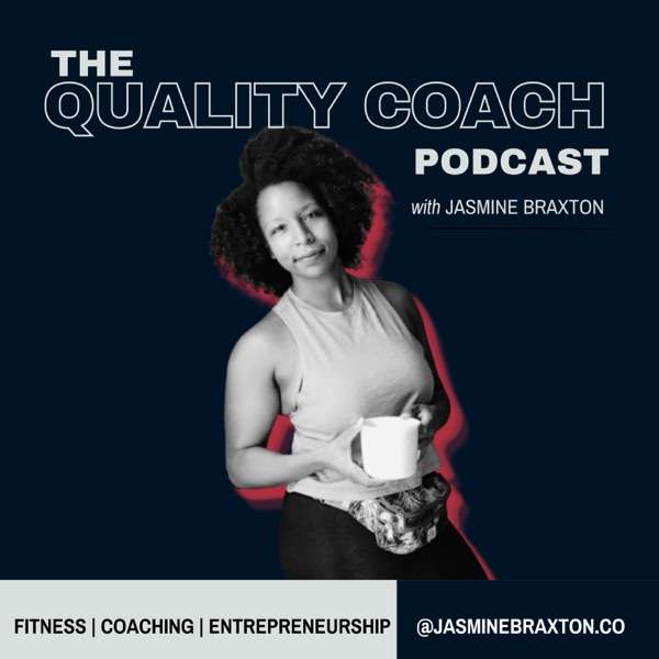 The Quality Coach Podcast with Jasmine Braxton