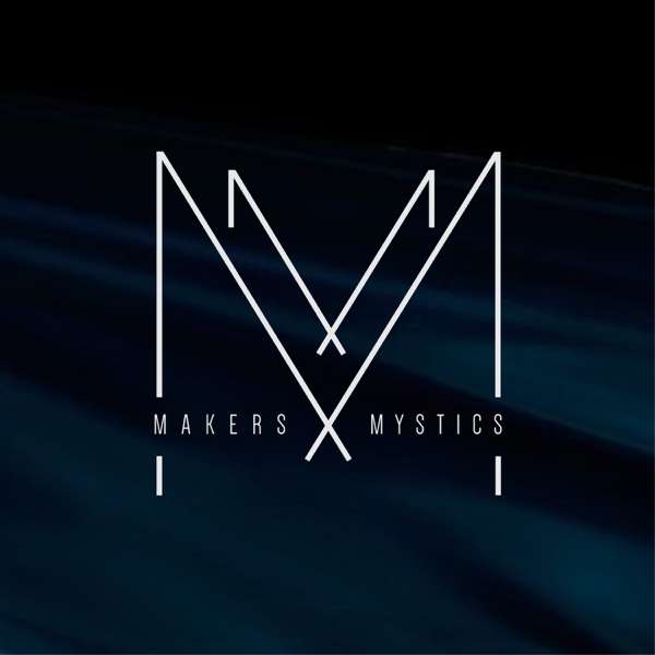 Makers & Mystics
