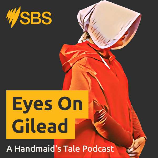 Eyes On Gilead: A Handmaid’s Tale Podcast