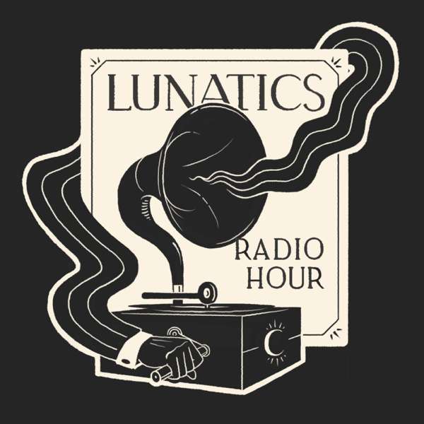 Lunatics Radio Hour