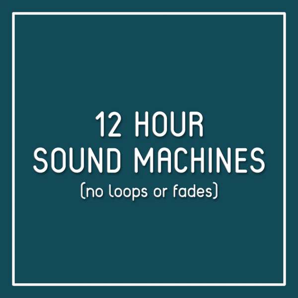 12 Hour Sound Machines (no loops or fades) – Brandon Reed