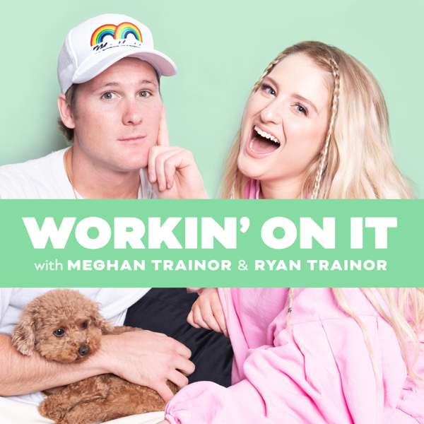 Workin’ On It with Meghan Trainor & Ryan Trainor
