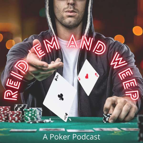 Reid ’em and Weep: A Poker Podcast