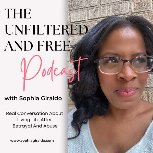 The Unfiltered and Free Podcast with Sophia Giraldo