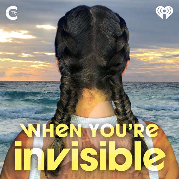 When You’re Invisible