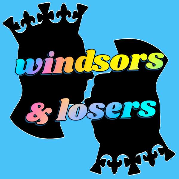 Windsors & Losers