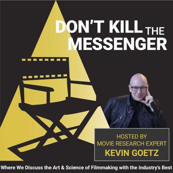 Don’t Kill the Messenger with Movie Research Expert Kevin Goetz