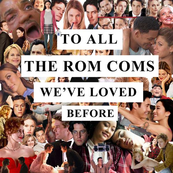 To All The Rom Coms We’ve Loved Before