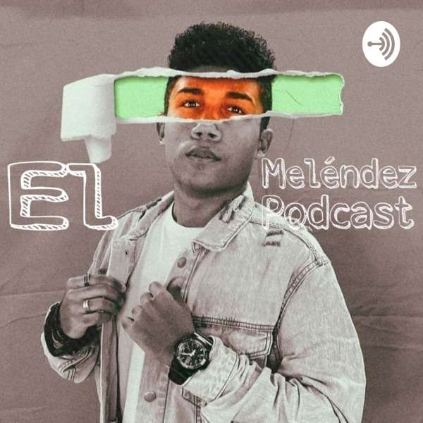 El Meléndez Podcast