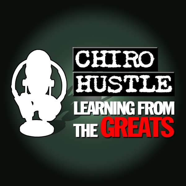 Chiro Hustle Podcast Archives – Chiro Hustle