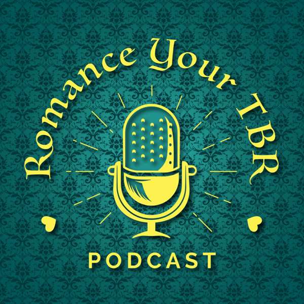 Romance Your TBR: An Unhinged Historical Romance Podcast