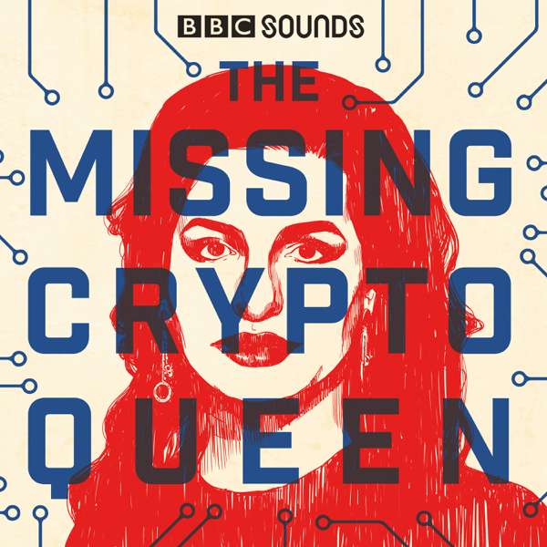 The Missing Cryptoqueen – BBC Radio 5 live